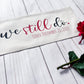 Custom Panel: Personalized Your Wedding Date Anniversary Monogram Valentines  WE STILL DO DATE